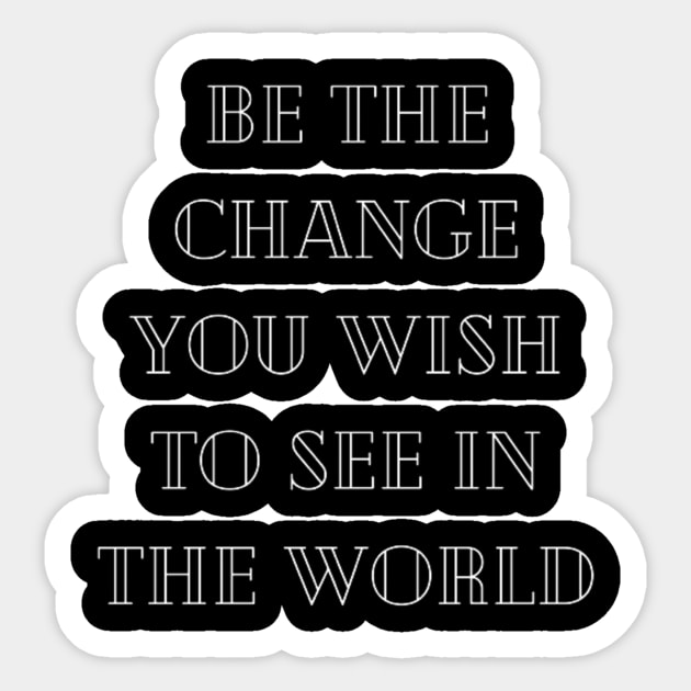 "be the change you wish to see in he world" Sticker by retroprints